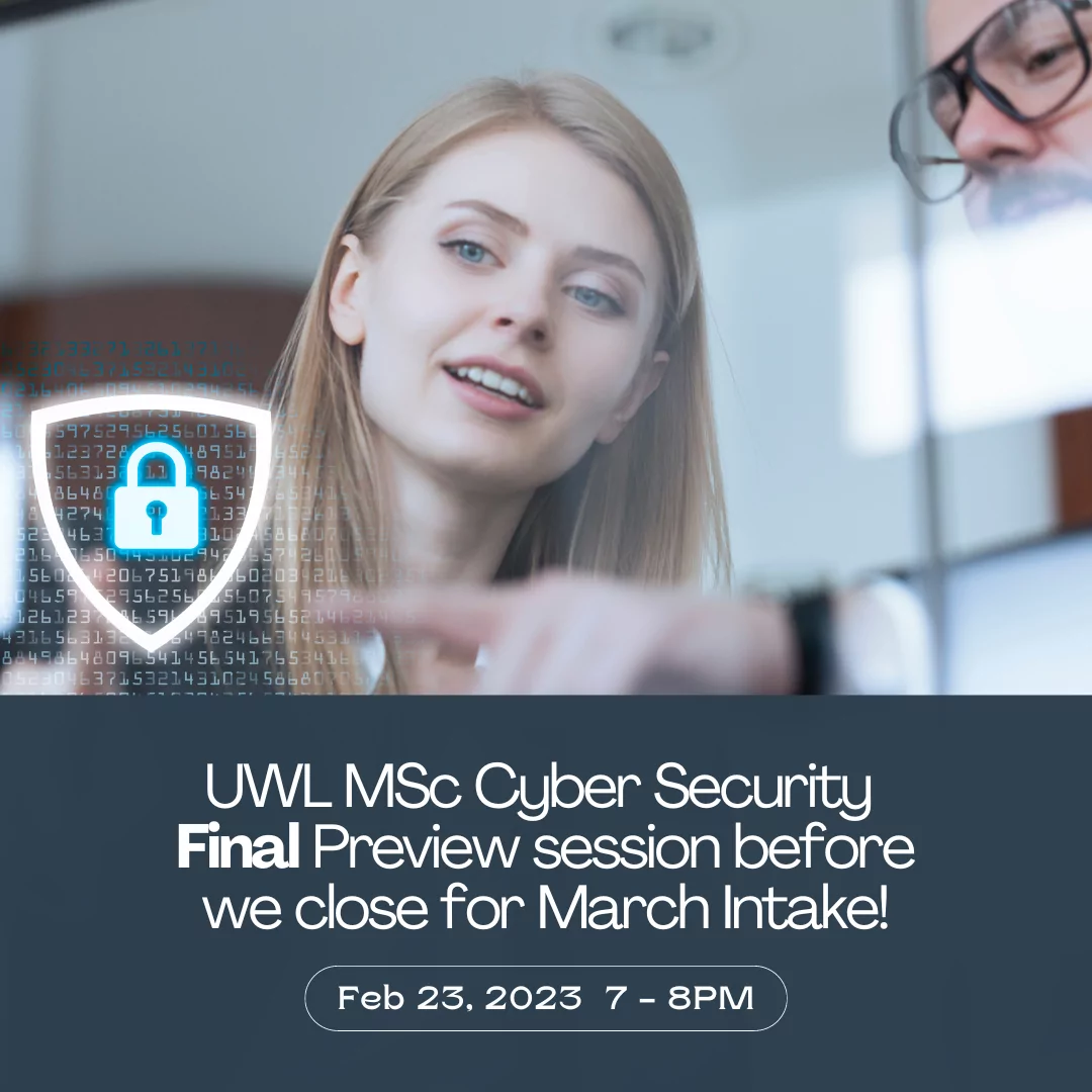 UWL MSc Cyber Security Final Preview session before we close for March 2023 Intake!